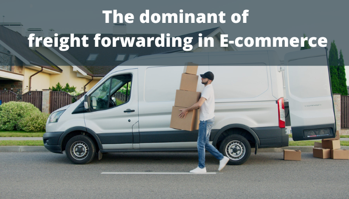 The dominant of freight forwarding in E-commerce