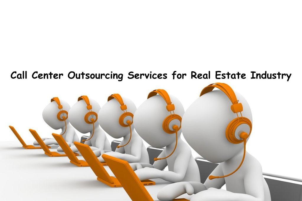 How Call Center Outsourcing Services Help for Real Estate Industry